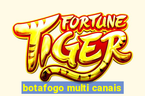 botafogo multi canais